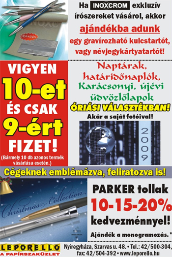 Ha valaki valamiből 10 darabot vásárol - legyen az képeslap vagy akár Parker toll - a tizediket ingyen kapja, a bolt ajándékaként - Nyíregyháza - Leporelló - Szaküzlet - Papír-írószer - Irodaszer - Nagykereskedelem - Kiskereskedelem - Karácsony - Akció - Naptárkészítés - Gravírozás - Nyomtatás