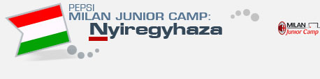 MILAN JUNIOR CAMP HUNGARY - NYÍREGYHÁZA 
