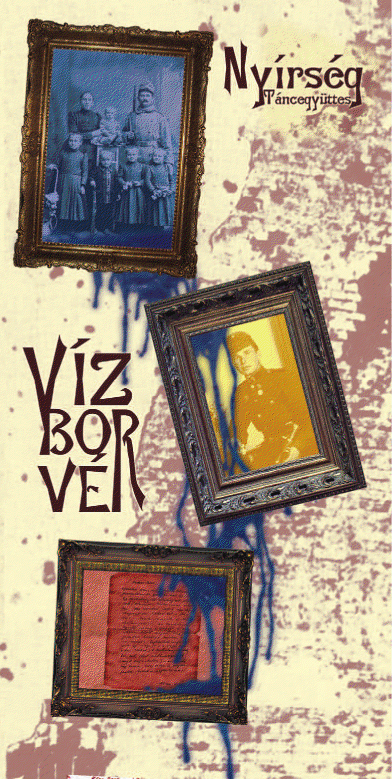 Víz,bor,vér... című előadás Víz,bor,vér... című előadás