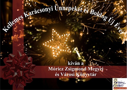 Kellemes Ünnepeket kíván a Móricz Zsigmond Megyei és Városi Könyvtár Móricz Zsigmond Megyei és Városi Könyvtár