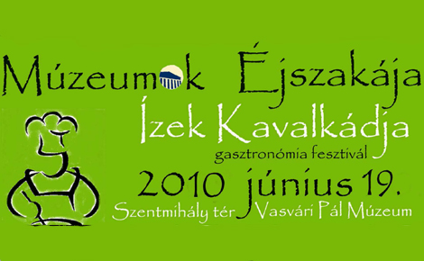 Múzeumok Éjszakája - Ízek Kavalkádja Kistérségi Gasztronómiai Fesztivál Tiszavasváriban