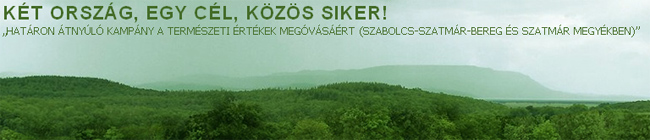 „Határon átnyúló kampány a természeti értékek megóvásáért (Szabolcs-Szatmár-Bereg és Szatmár megyékben)”